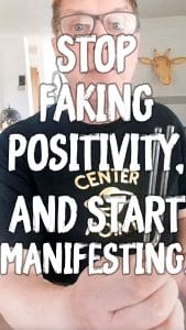 Stop Forcing Positivity- Start Manifesting